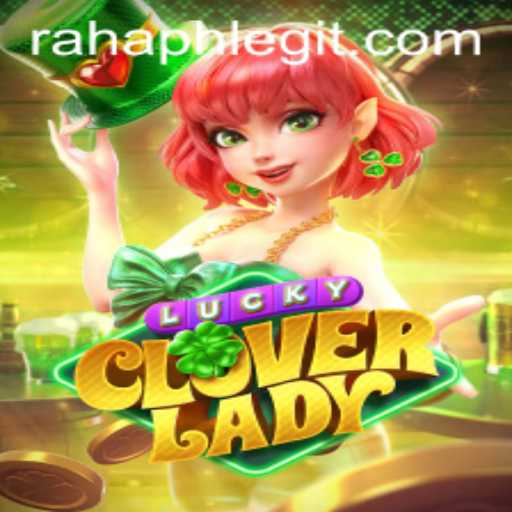 Discovering the Thrill of LuckyCloverLady: A New Gaming Experience with RahaPH